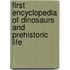 First Encyclopedia of Dinosaurs and Prehistoric Life