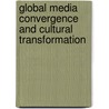 Global Media Convergence and Cultural Transformation door Igi Global