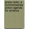 Grass Roots: A Commonsense Action Agenda For America door Scott Hennen