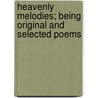 Heavenly Melodies; Being Original and Selected Poems door Henry Jennings