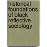 Historical Foundations of Black Reflective Sociology by John H. Stanfield