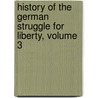 History of the German Struggle for Liberty, Volume 3 door Poultney Bigelow