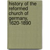 History of the Reformed Church of Germany, 1620-1890 door James I. (James Isaac) Good