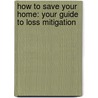How To Save Your Home: Your Guide To Loss Mitigation door Michael Taylor