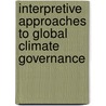 Interpretive Approaches to Global Climate Governance by Chris Methmann