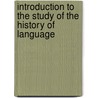 Introduction To The Study Of The History Of Language door Herbert Augustus Strong