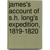 James's Account Of S.H. Long's Expedition, 1819-1820 door Thomas Say