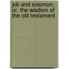 Job and Solomon; Or, the Wisdom of the Old Testament door Thomas Kelly Cheyne
