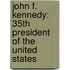 John F. Kennedy: 35Th President Of The United States