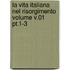 La Vita Italiana Nel Risorgimento Volume V.01 Pt.1-3