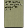 La Vita Italiana Nel Risorgimento Volume V.01 Pt.1-3 door Guido Biagi