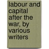 Labour and Capital After the War, by Various Writers by Sydney J. Chapman