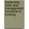 Leadership Roles And Management Functions In Nursing door Carol J. Huston