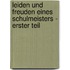 Leiden und Freuden eines Schulmeisters - Erster Teil