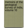 Memoirs of the Geological Survey of India, Volume 10 door India Geological Survey