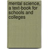 Mental Science, a Text-Book for Schools and Colleges by Edward John Hamilton