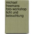 Michael Freemans Foto-Workshop Licht und Beleuchtung