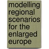 Modelling Regional Scenarios for the Enlarged Europe door Roberta Capello