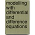 Modelling with Differential and Difference Equations