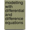 Modelling with Differential and Difference Equations door Peter Forrester