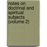 Notes on Doctrinal and Spiritual Subjects (Volume 2) door Frederick William Faber