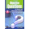 Objective Questions in Library & Information Science by K. Kumar