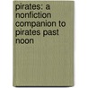 Pirates: A Nonfiction Companion To Pirates Past Noon door Mary Pope Osborne