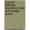 Popular Fallacies Regarding Trade And Foreign Duties door M. Frederic Bastiat