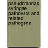 Pseudomonas Syringae Pathovars and Related Pathogens by Rudolph