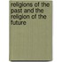 Religions Of The Past And The Religion Of The Future