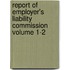 Report of Employer's Liability Commission Volume 1-2