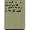 Report on the Geological Survey of the State of Iowa by Josiah Dwight Whitney