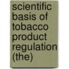 Scientific Basis of Tobacco Product Regulation (The) door World Health Organisation