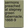 Sermons Preached At Stepney Green Tabernacle, 1868-9 door Archibald Geikie Brown