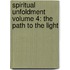 Spiritual Unfoldment Volume 4: The Path To The Light