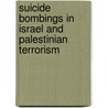 Suicide Bombings In Israel And Palestinian Terrorism door Michael V. Uschan