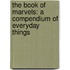 The Book of Marvels: A Compendium of Everyday Things
