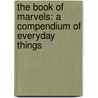 The Book of Marvels: A Compendium of Everyday Things by Lorna Crozier