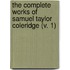 The Complete Works Of Samuel Taylor Coleridge (V. 1)