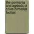 The Germania And Agricola Of Caius Cornelius Tacitus