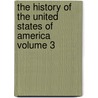 The History of the United States of America Volume 3 door Professor Richard Hildreth