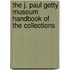 The J. Paul Getty Museum Handbook of the Collections