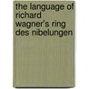 The Language of Richard Wagner's Ring Des Nibelungen by John Schuler