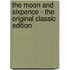 The Moon And Sixpence - The Original Classic Edition