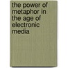 The Power Of Metaphor In The Age Of Electronic Media by Raymond Gozzi