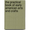 The Practical Book of Early American Arts and Crafts by Mabel Foster Bainbridge