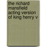 The Richard Mansfield Acting Version Of King Henry V door Shakespeare William Shakespeare