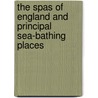 The Spas of England and Principal Sea-Bathing Places door A. B Granville