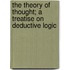 The Theory of Thought; A Treatise on Deductive Logic