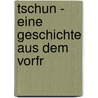 Tschun - Eine Geschichte aus dem Vorfr door Elisabeth von Heyking